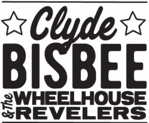 Clyde Bisbee & The Wheelhouse Revelers!